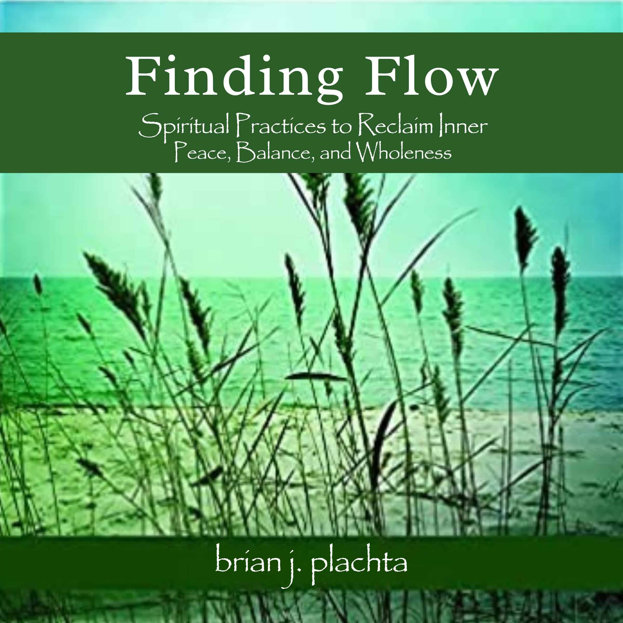 Finding Flow: Spiritual Practices to Reclaim Inner Peace, Balance, and Wholeness