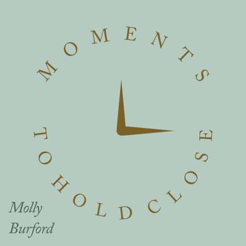 Moments To Hold Close