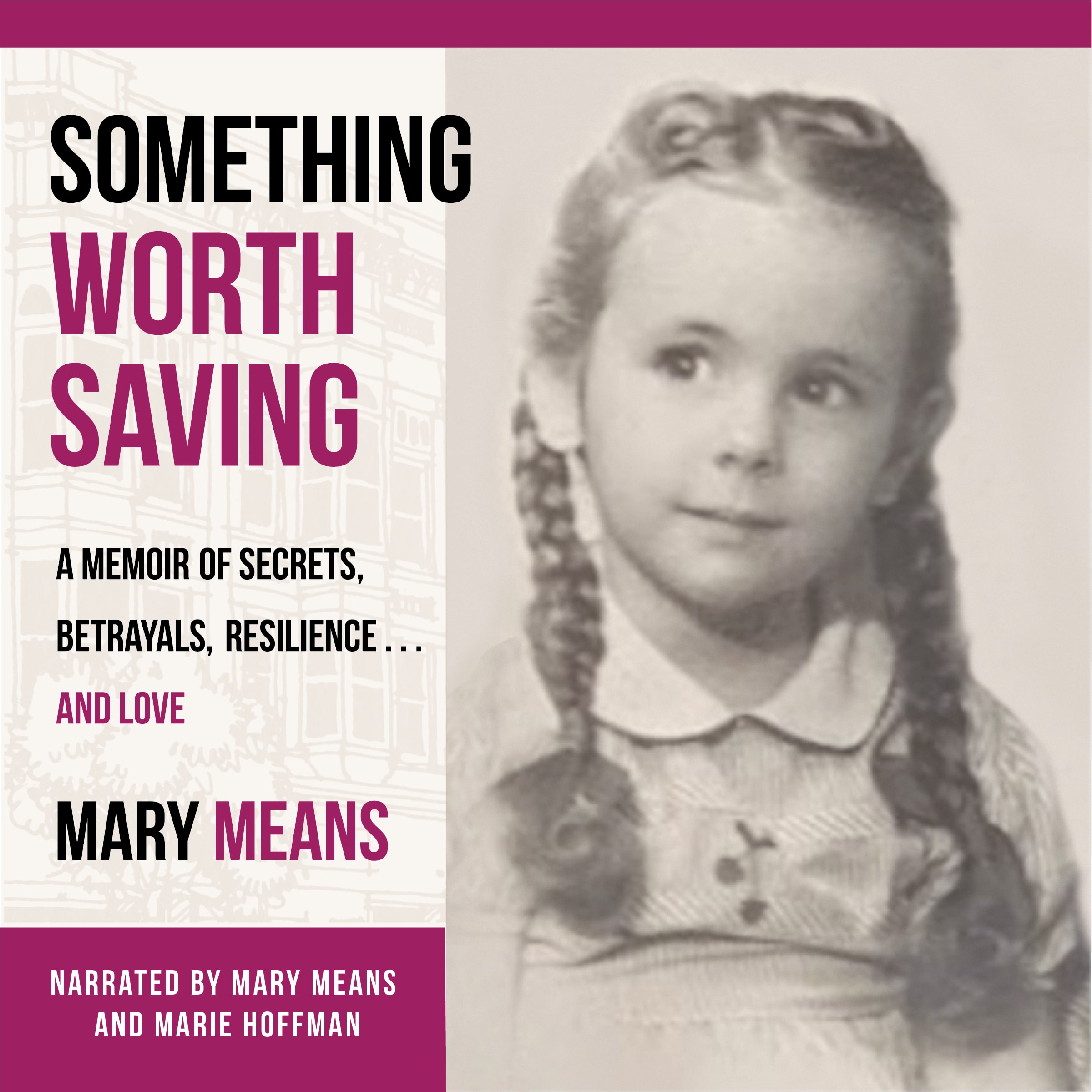 Something Worth Saving: A Memoir of Secrets, Betrayals, Resilience and Love