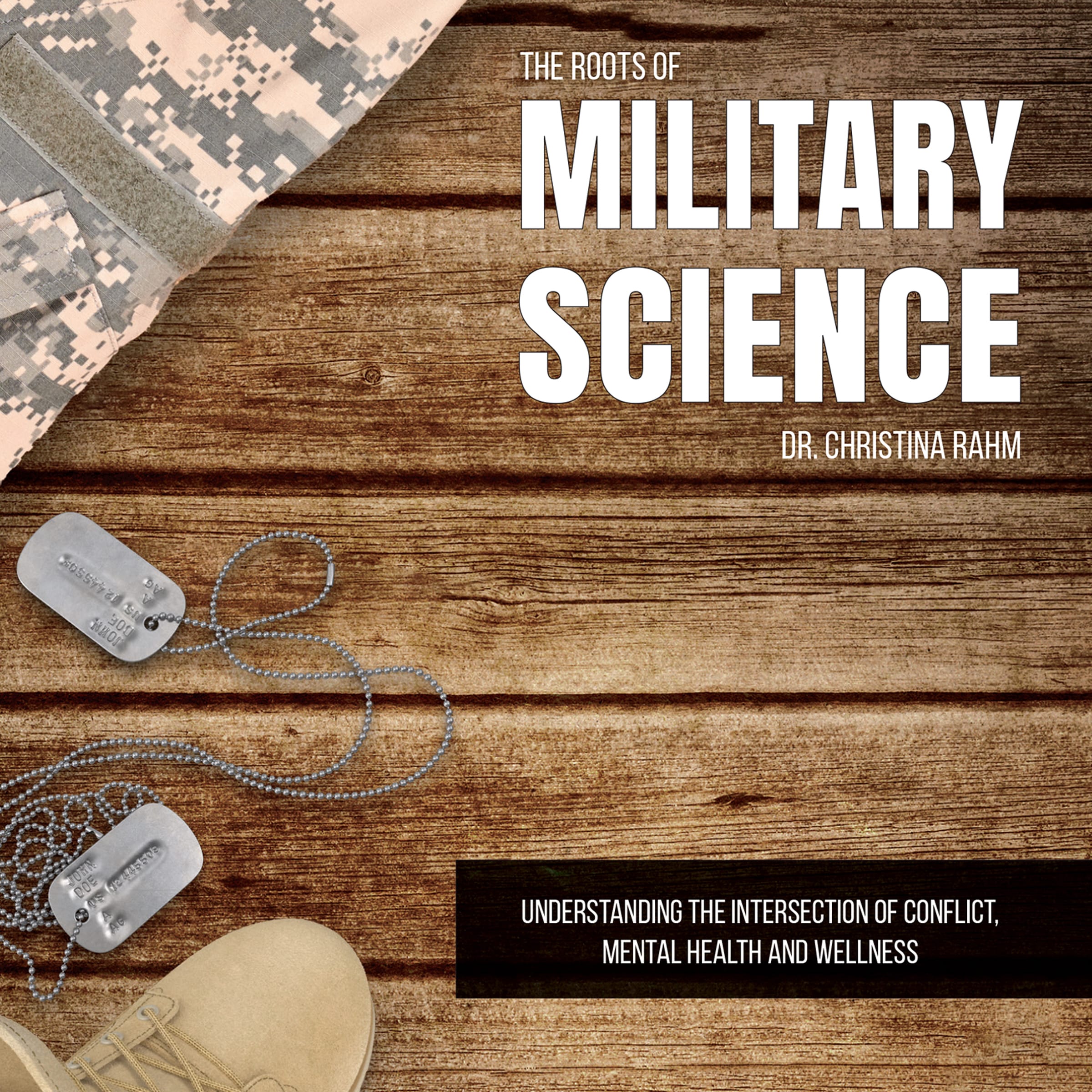 The Roots of Military Science: Understanding the Intersection of Conflict, Mental Health and Wellness