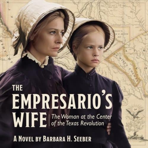 The Empresario’s Wife: The Woman at the Center of the Texas Revolution