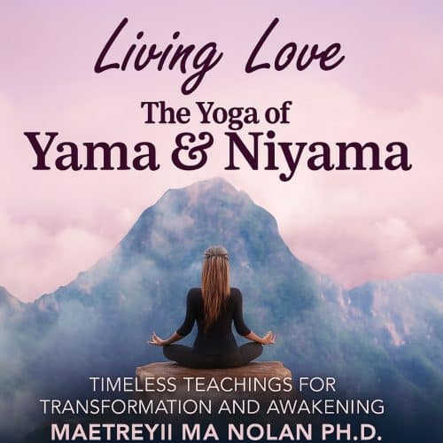 Living Love: The Yoga of Yama & Niyama