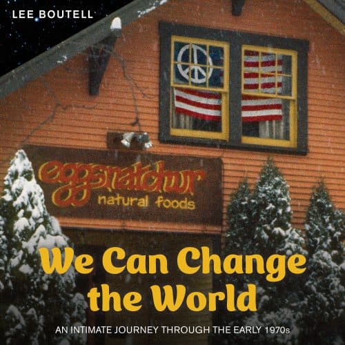 We Can Change the World: An Intimate Journey Through the Early 1970s