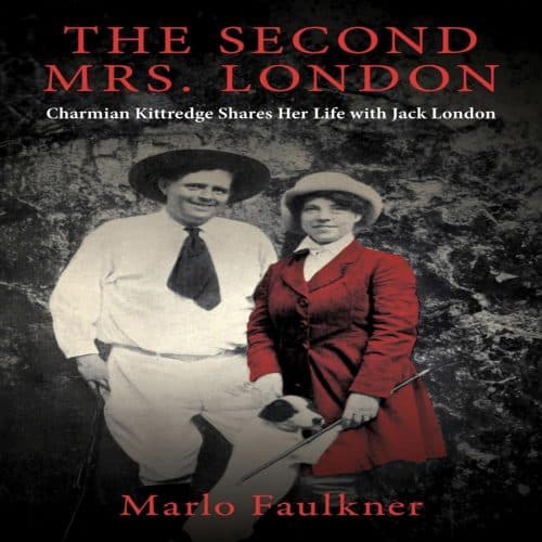 *PRE-ORDER* The Second Mrs. London: Charmian Kittredge Shares Her Life with Jack London