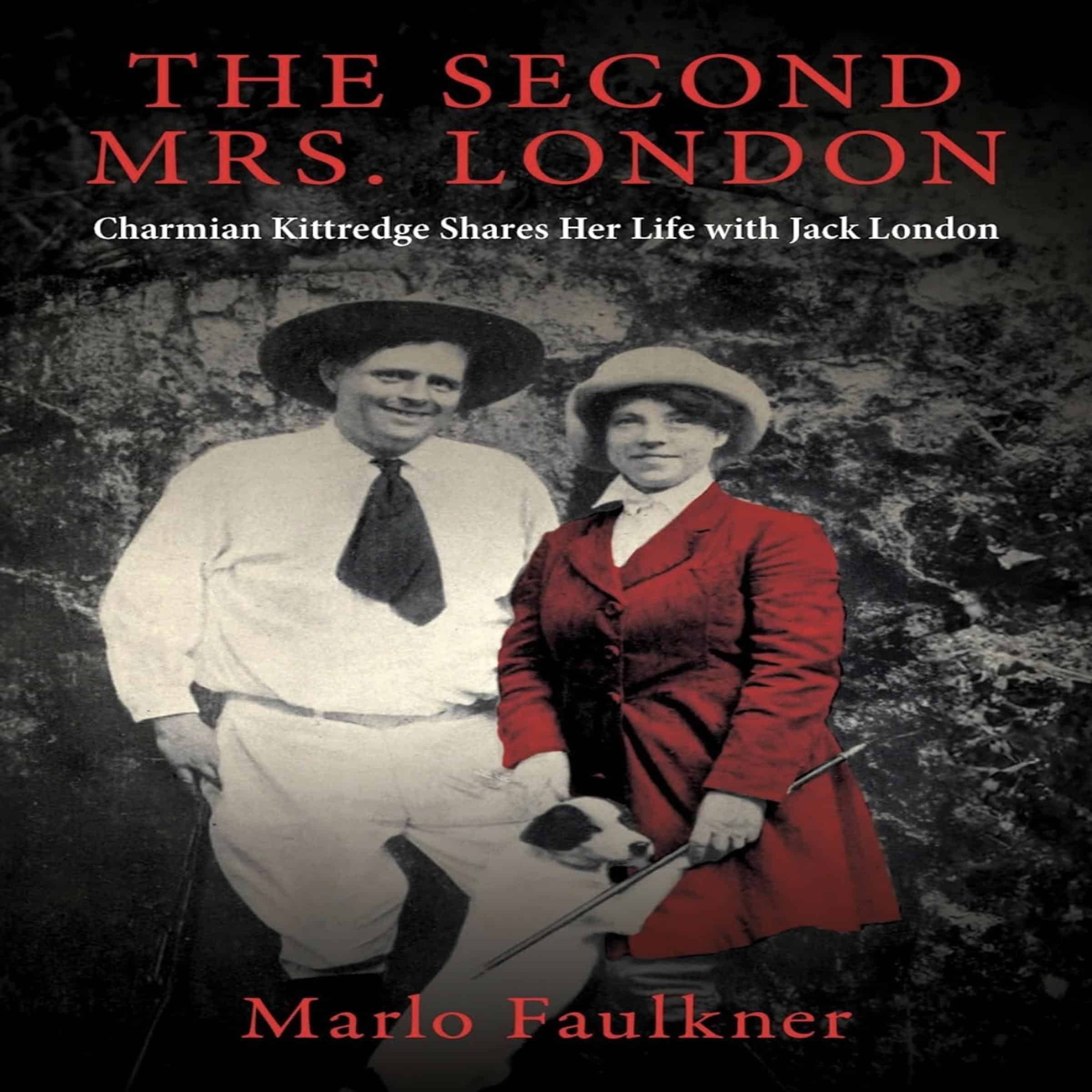 *PRE-ORDER* The Second Mrs. London: Charmian Kittredge Shares Her Life with Jack London